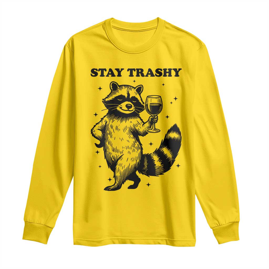 Stay Trashy Raccoon Long Sleeve Shirt Funny Raccoon Drinking Wine Meme TS14 Daisy Print Your Wear