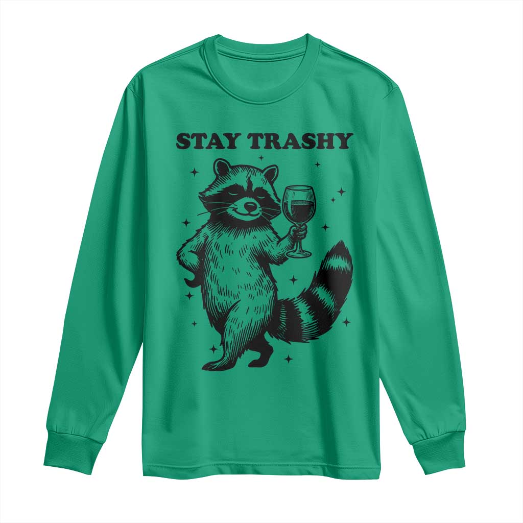 Stay Trashy Raccoon Long Sleeve Shirt Funny Raccoon Drinking Wine Meme TS14 Irish Green Print Your Wear