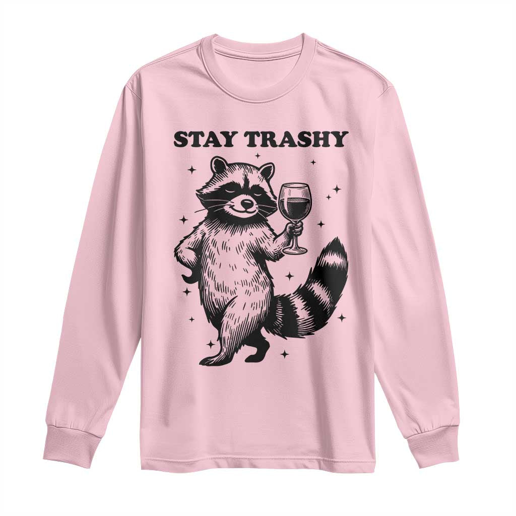 Stay Trashy Raccoon Long Sleeve Shirt Funny Raccoon Drinking Wine Meme TS14 Light Pink Print Your Wear