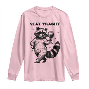 Stay Trashy Raccoon Long Sleeve Shirt Funny Raccoon Drinking Wine Meme TS14 Light Pink Print Your Wear