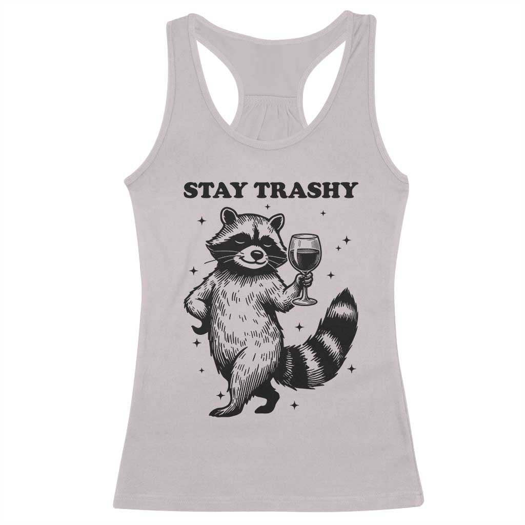 Stay Trashy Raccoon Racerback Tank Top Funny Raccoon Drinking Wine Meme TS14 Ice Gray Print Your Wear