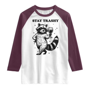 Stay Trashy Raccoon Raglan Shirt Funny Raccoon Drinking Wine Meme TS14 White Maroon Print Your Wear