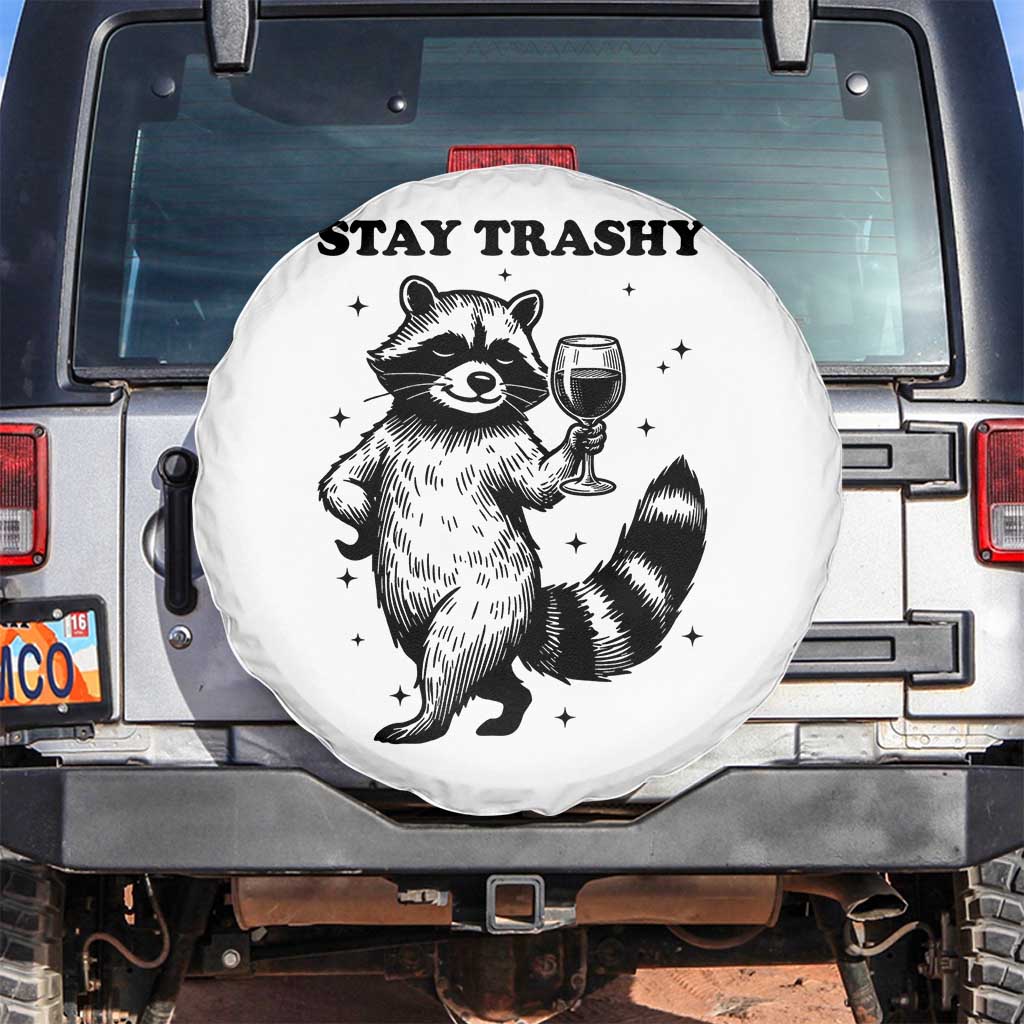 Stay Trashy Raccoon Spare Tire Cover Funny Raccoon Drinking Wine Meme TS14 No hole White Print Your Wear