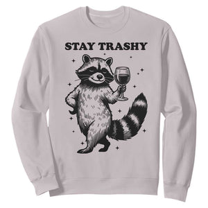 Stay Trashy Raccoon Sweatshirt Funny Raccoon Drinking Wine Meme TS14 Ice Gray Print Your Wear