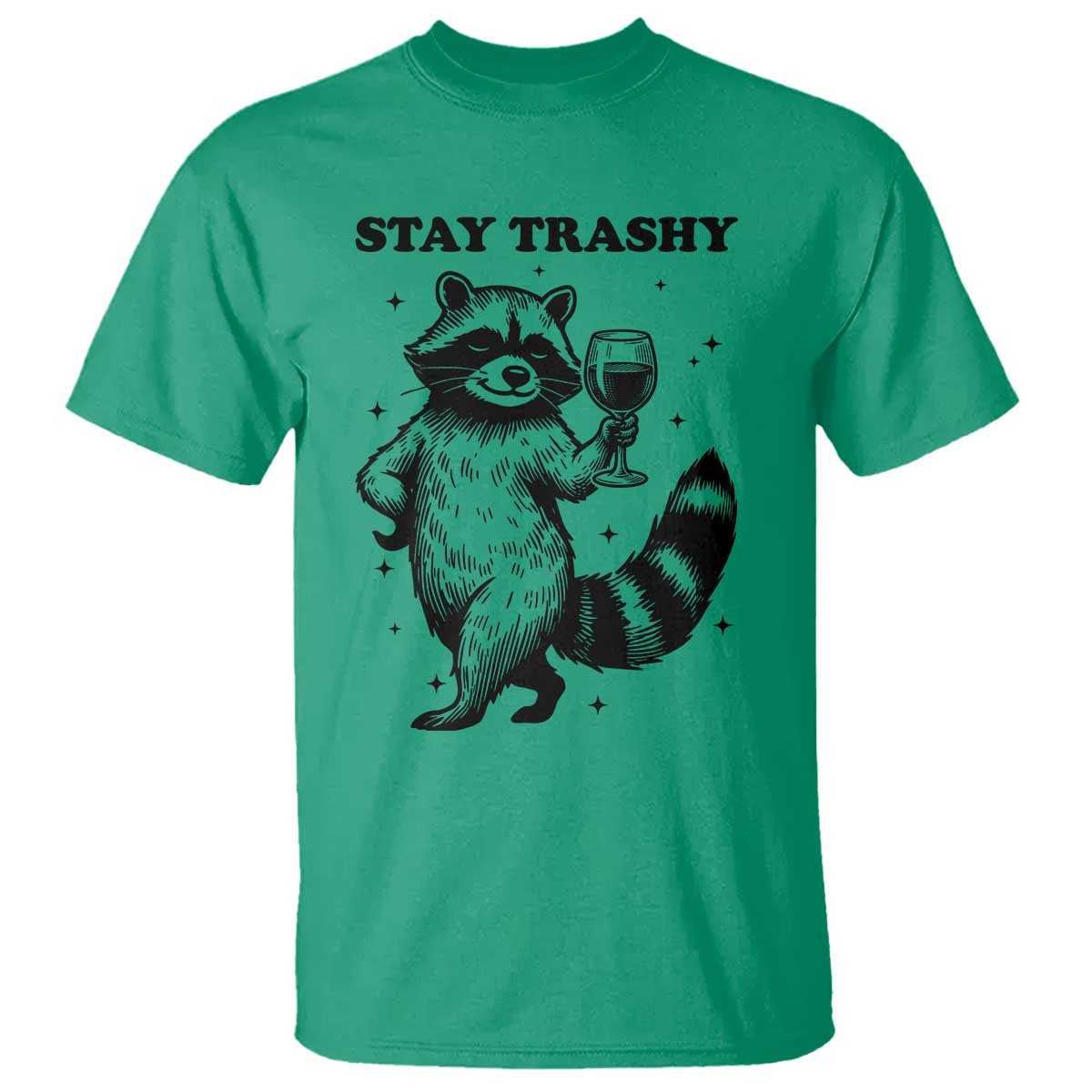 Stay Trashy Raccoon T Shirt Funny Raccoon Drinking Wine Meme TS14 Irish Green Print Your Wear