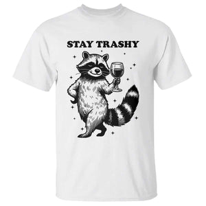 Stay Trashy Raccoon T Shirt Funny Raccoon Drinking Wine Meme TS14 White Print Your Wear