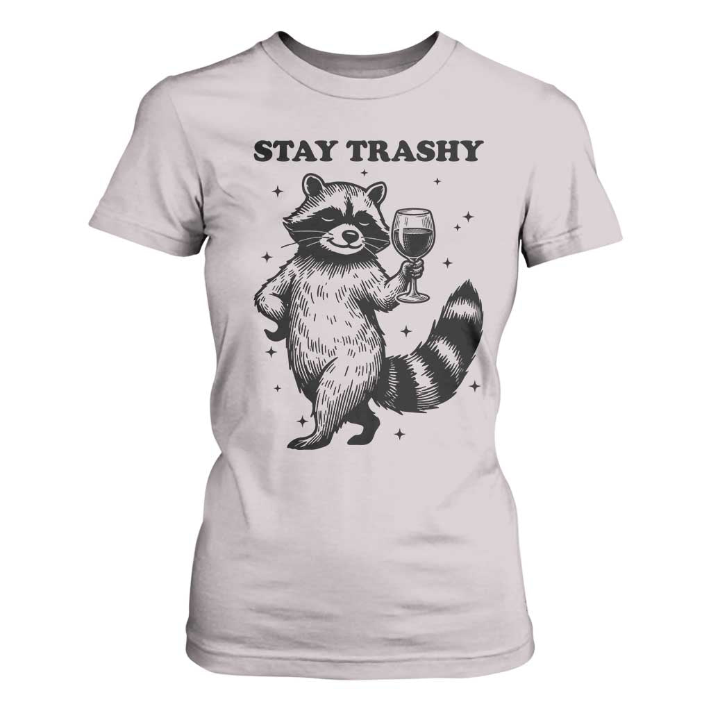 Stay Trashy Raccoon T Shirt For Women Funny Raccoon Drinking Wine Meme TS14 Ice Gray Print Your Wear