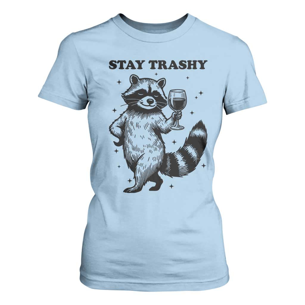 Stay Trashy Raccoon T Shirt For Women Funny Raccoon Drinking Wine Meme TS14 Light Blue Print Your Wear