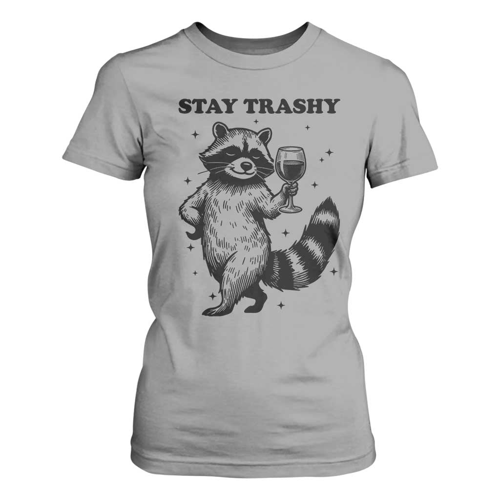 Stay Trashy Raccoon T Shirt For Women Funny Raccoon Drinking Wine Meme TS14 Sport Gray Print Your Wear
