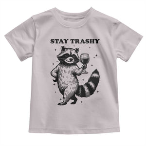Stay Trashy Raccoon Toddler T Shirt Funny Raccoon Drinking Wine Meme TS14 Ice Gray Print Your Wear