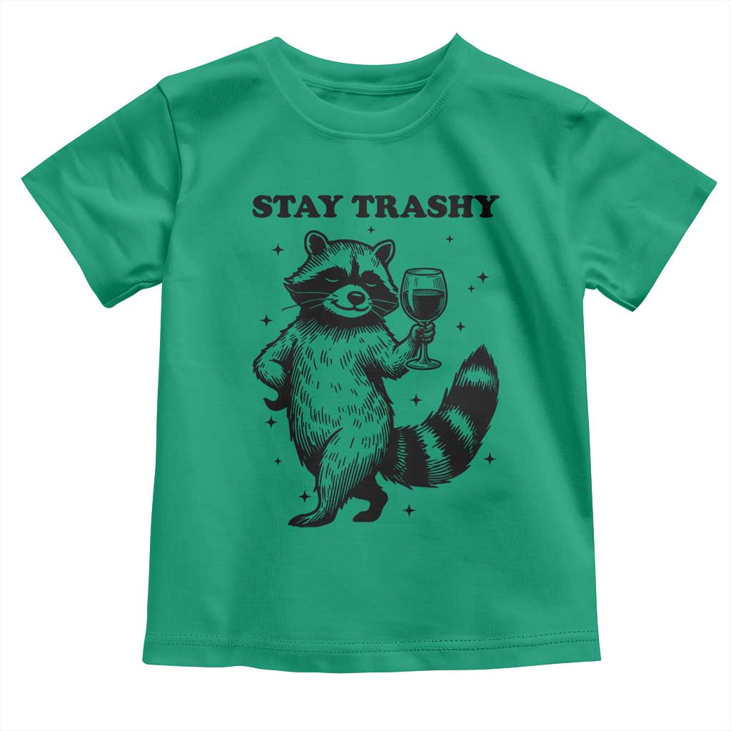 Stay Trashy Raccoon Toddler T Shirt Funny Raccoon Drinking Wine Meme TS14 Irish Green Print Your Wear
