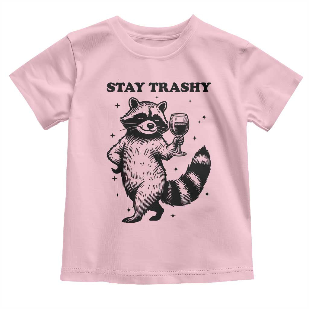 Stay Trashy Raccoon Toddler T Shirt Funny Raccoon Drinking Wine Meme TS14 Light Pink Print Your Wear