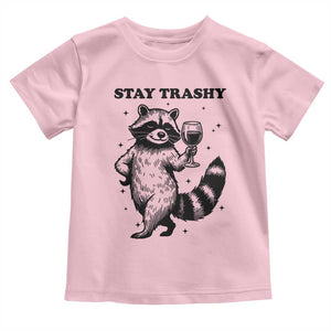 Stay Trashy Raccoon Toddler T Shirt Funny Raccoon Drinking Wine Meme TS14 Light Pink Print Your Wear