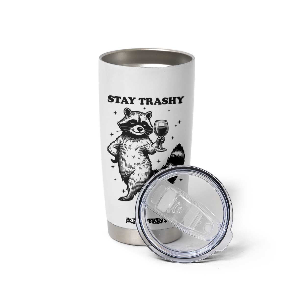 Stay Trashy Raccoon Tumbler Cup Funny Raccoon Drinking Wine Meme TS14 Print Your Wear