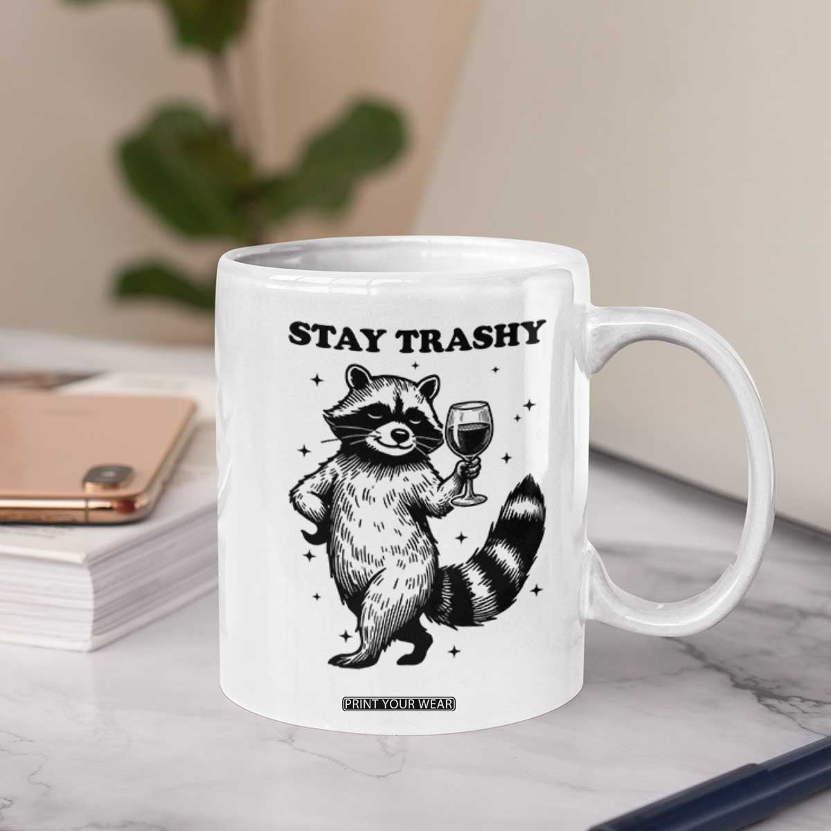 Stay Trashy Raccoon Coffee Mug Funny Raccoon Drinking Wine Meme TS14 Print Your Wear