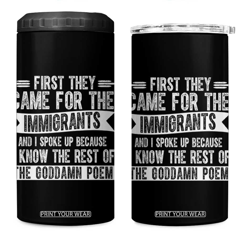 First They Came for The Immigrants 4 in 1 Can Cooler Tumbler Funny Saying Human Rights TS14 One Size: 16 oz Black Print Your Wear