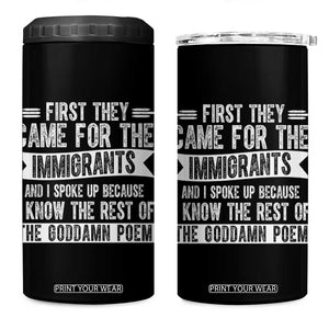 First They Came for The Immigrants 4 in 1 Can Cooler Tumbler Funny Saying Human Rights TS14 One Size: 16 oz Black Print Your Wear