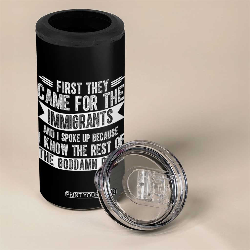 First They Came for The Immigrants 4 in 1 Can Cooler Tumbler Funny Saying Human Rights TS14 Print Your Wear
