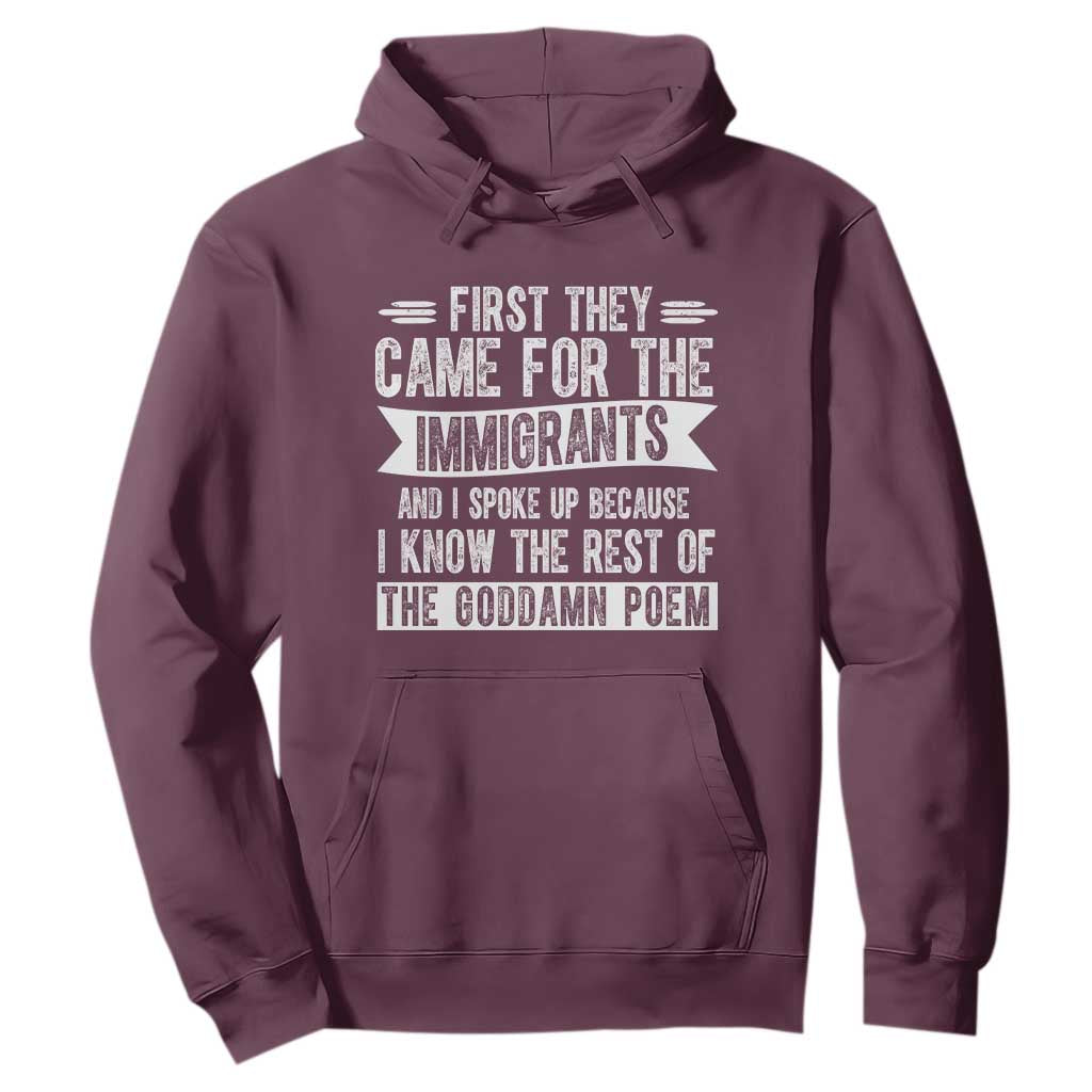 First They Came for The Immigrants Hoodie Funny Saying Human Rights TS14 Maroon Print Your Wear