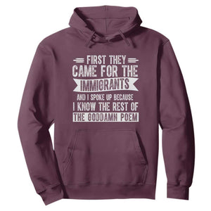 First They Came for The Immigrants Hoodie Funny Saying Human Rights TS14 Maroon Print Your Wear