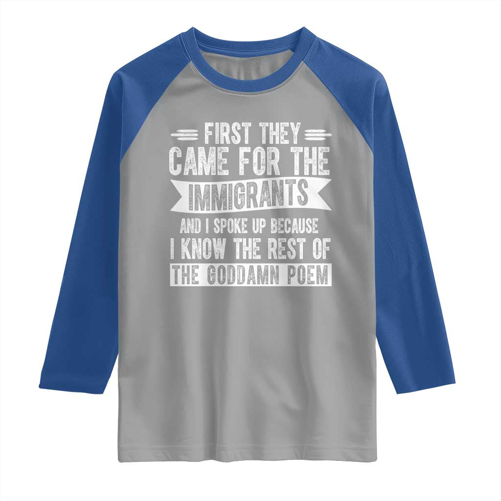 First They Came for The Immigrants Raglan Shirt Funny Saying Human Rights TS14 Sport Gray Royal Print Your Wear