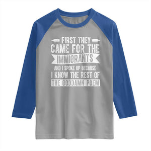 First They Came for The Immigrants Raglan Shirt Funny Saying Human Rights TS14 Sport Gray Royal Print Your Wear