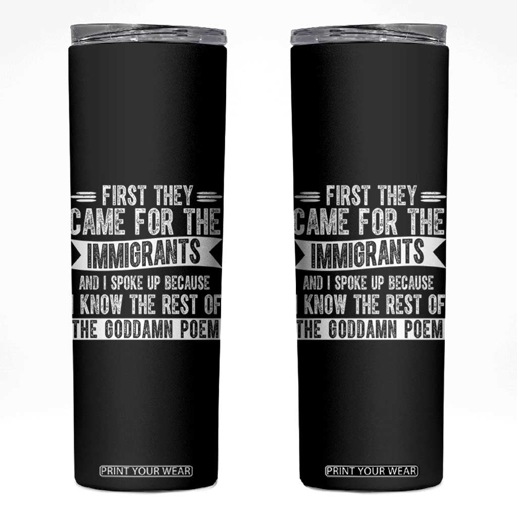 First They Came for The Immigrants Skinny Tumbler Funny Saying Human Rights TS14 Black Print Your Wear