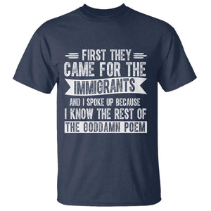 First They Came for The Immigrants T Shirt - Funny Saying Human Rights Protest Tee TS14 Navy Print Your Wear