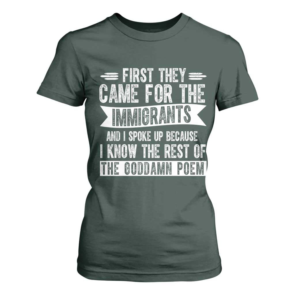 First They Came for The Immigrants T Shirt For Women Funny Saying Human Rights TS14 Dark Forest Green Print Your Wear