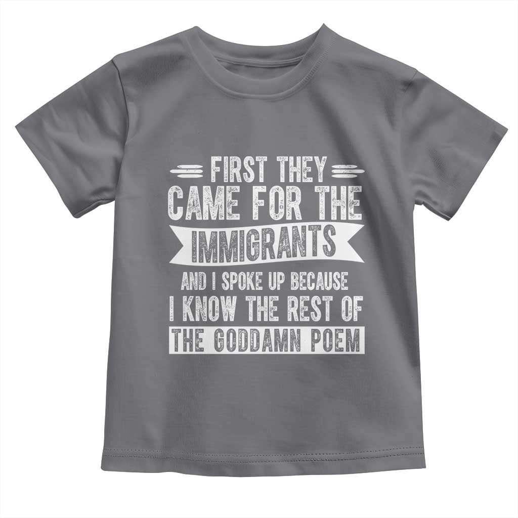 First They Came for The Immigrants Toddler T Shirt Funny Saying Human Rights TS14 Charcoal Print Your Wear