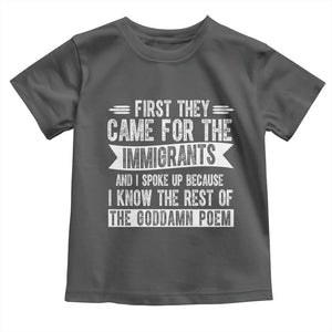 First They Came for The Immigrants Toddler T Shirt Funny Saying Human Rights TS14 Dark Heather Print Your Wear