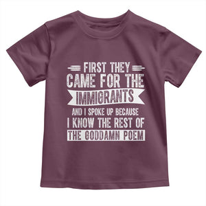 First They Came for The Immigrants Toddler T Shirt Funny Saying Human Rights TS14 Maroon Print Your Wear