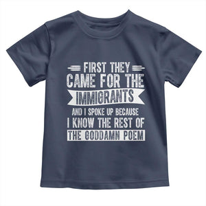 First They Came for The Immigrants Toddler T Shirt Funny Saying Human Rights TS14 Navy Print Your Wear