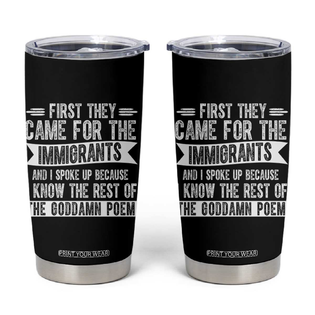 First They Came for The Immigrants Tumbler Cup Funny Saying Human Rights TS14 Black Print Your Wear