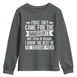 First They Came for The Immigrants Youth Sweatshirt Funny Saying Human Rights TS14 Dark Heather Print Your Wear