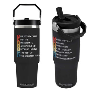 First They Came for The Immigrants Flip Straw Tumbler Sarcastic Immigration Rights Protest TS14 One Size: 30 oz Black Print Your Wear