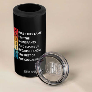 First They Came for The Immigrants 4 in 1 Can Cooler Tumbler Sarcastic Immigration Rights Protest TS14 Print Your Wear