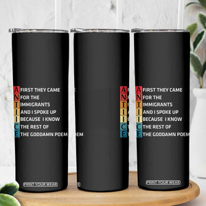 First They Came for The Immigrants Skinny Tumbler Sarcastic Immigration Rights Protest TS14 Print Your Wear