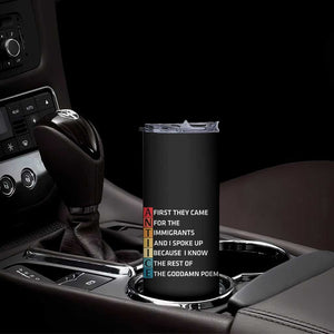 First They Came for The Immigrants Skinny Tumbler Sarcastic Immigration Rights Protest TS14 Print Your Wear