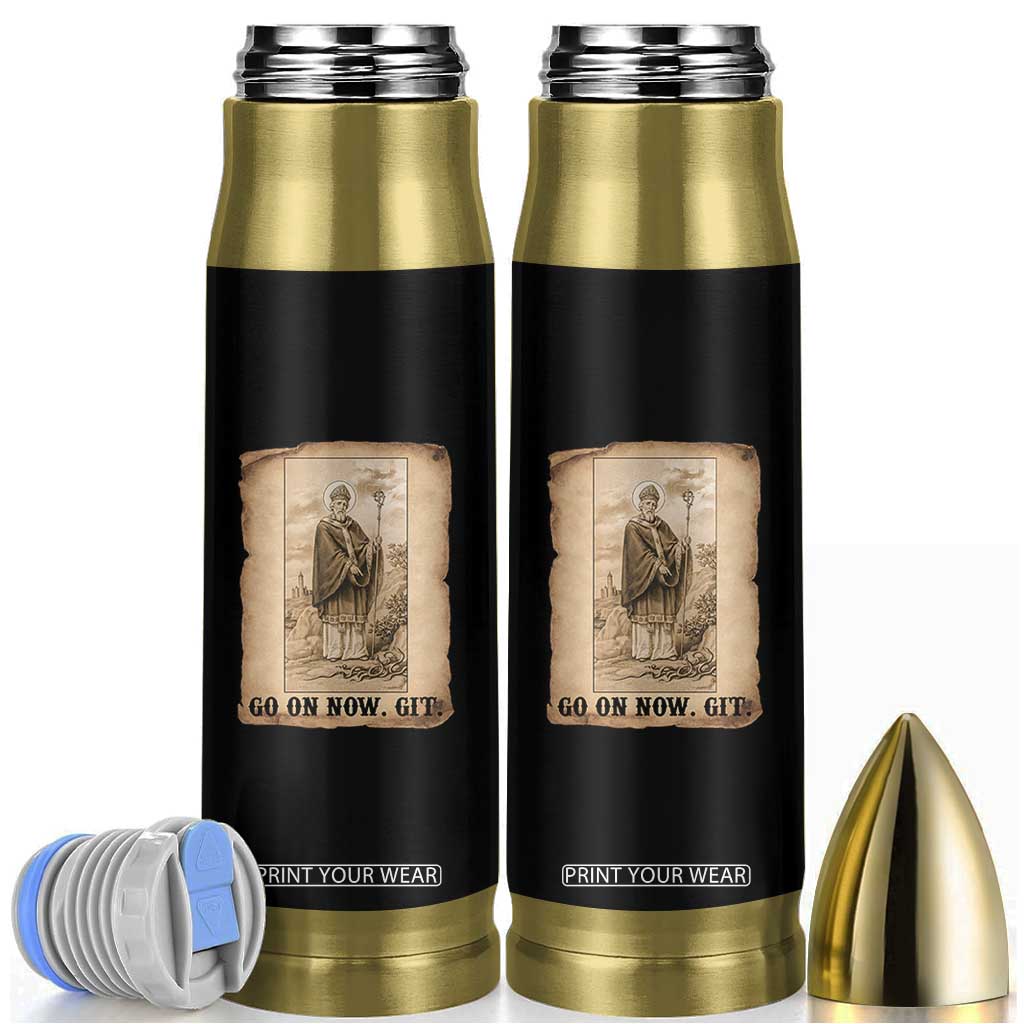 Funny Saint Patrick Irish Catholic St Patrick's Day Bullet Tumbler Go On Now Git TS14 Black Print Your Wear
