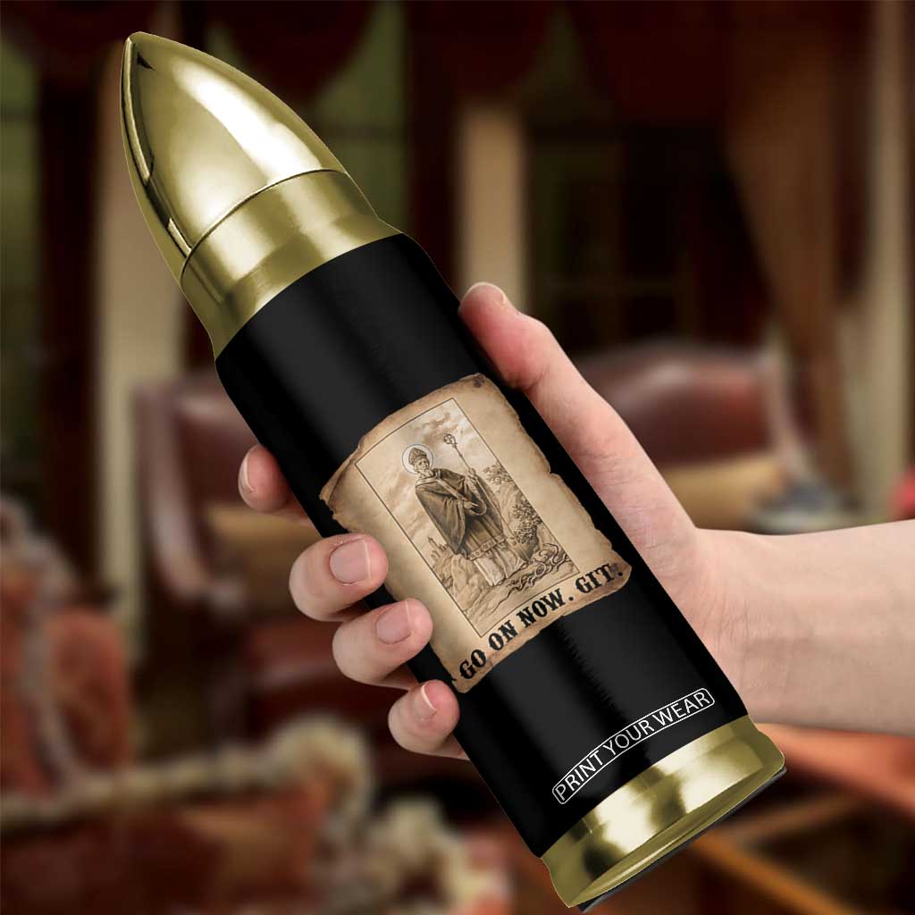 Funny Saint Patrick Irish Catholic St Patrick's Day Bullet Tumbler Go On Now Git TS14 Print Your Wear