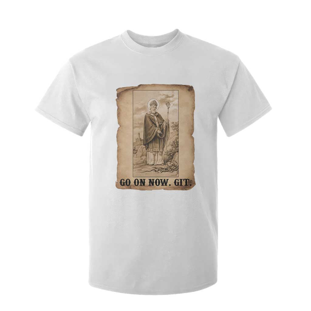 Funny Saint Patrick Irish Catholic St Patrick's Day T Shirt For Kid Go On Now Git TS14 White Print Your Wear