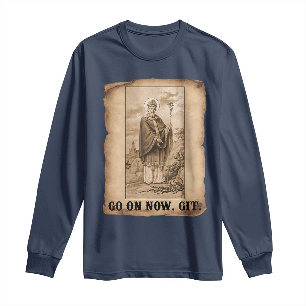 Funny Saint Patrick Irish Catholic St Patrick's Day Long Sleeve Shirt Go On Now Git TS14 Navy Print Your Wear