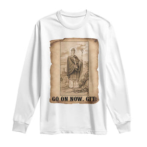 Funny Saint Patrick Irish Catholic St Patrick's Day Long Sleeve Shirt Go On Now Git TS14 White Print Your Wear