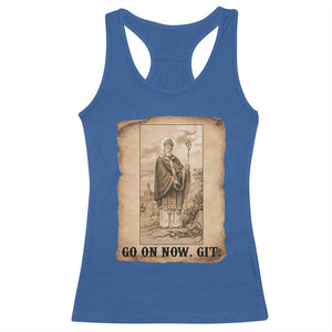 Funny Saint Patrick Irish Catholic St Patrick's Day Racerback Tank Top Go On Now Git TS14 Royal Blue Print Your Wear
