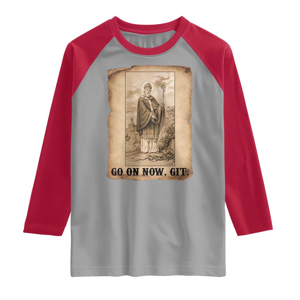 Funny Saint Patrick Irish Catholic St Patrick's Day Raglan Shirt Go On Now Git TS14 Sport Gray Red Print Your Wear