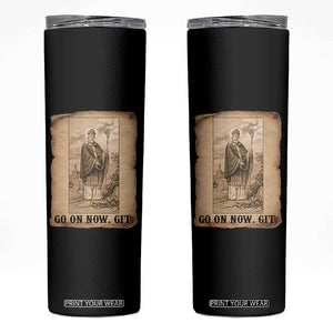Funny Saint Patrick Irish Catholic St Patrick's Day Skinny Tumbler Go On Now Git TS14 Black Print Your Wear