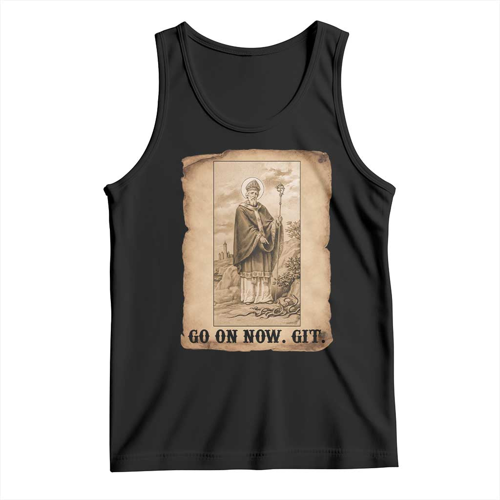 Funny Saint Patrick Irish Catholic St Patrick's Day Tank Top Go On Now Git TS14 Black Print Your Wear
