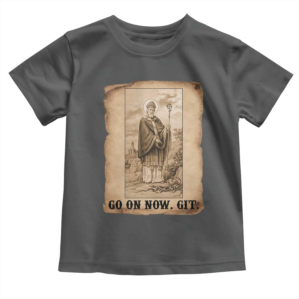 Funny Saint Patrick Irish Catholic St Patrick's Day Toddler T Shirt Go On Now Git TS14 Dark Heather Print Your Wear