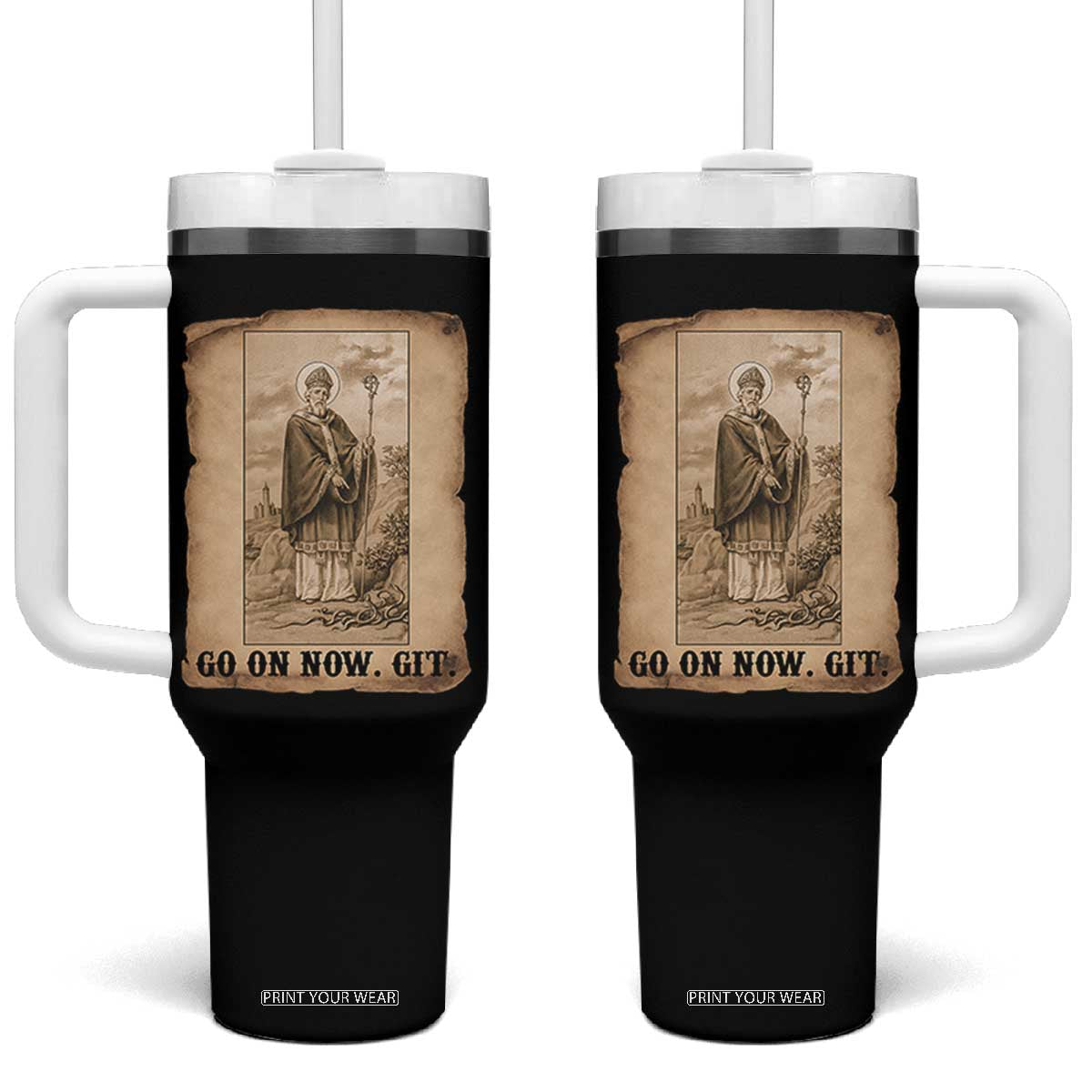 Funny Saint Patrick Irish Catholic St Patrick's Day Tumbler With Handle Go On Now Git TS14 One Size: 40 oz Black Print Your Wear